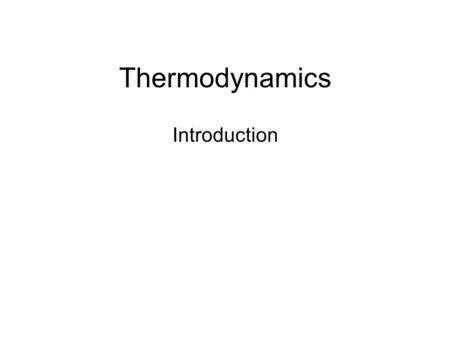 Thermodynamics Introduction.