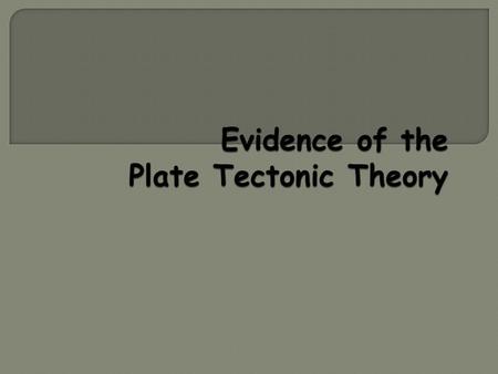  The Theory of Plate Tectonics states that the rigid, outer layer of the Earth (the lithosphere) is divided into a couple of dozen plates that move around.