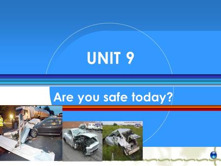 Are you safe today? UNIT 9. Lead-in Book 2 – Unit 9 A. Work in groups, discuss the following questions and then share your answers with the whole class.