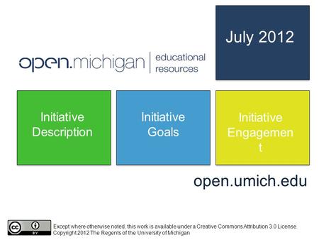 Open.umich.edu Except where otherwise noted, this work is available under a Creative Commons Attribution 3.0 License. Copyright 2012 The Regents of the.