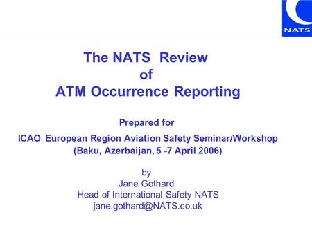 The NATS Review of ATM Occurrence Reporting Prepared for ICAO European Region Aviation Safety Seminar/Workshop (Baku, Azerbaijan, 5 -7 April 2006) by Jane.