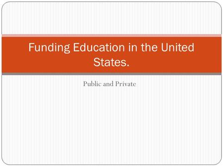 Public and Private Funding Education in the United States.