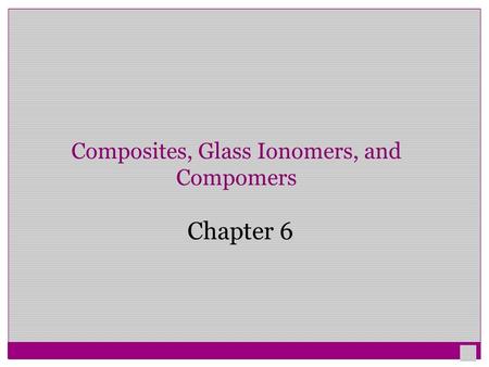 Composites, Glass Ionomers, and Compomers