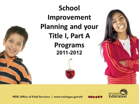 1 School Improvement Planning and your Title I, Part A Programs 2011-2012.