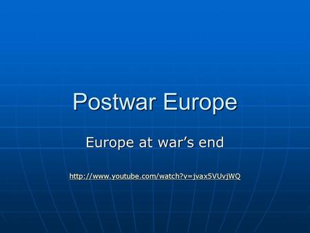 Postwar Europe Europe at war’s end