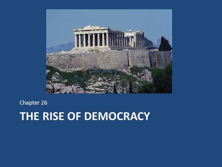 Chapter 26 The Rise of Democracy.