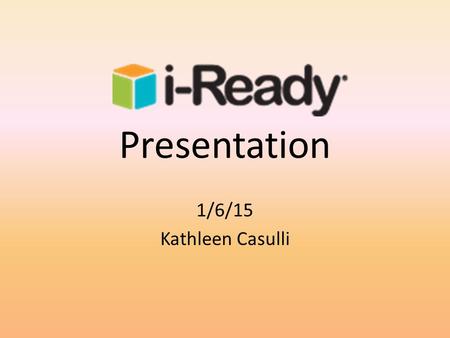 Presentation 1/6/15 Kathleen Casulli. HOMESCREEN.