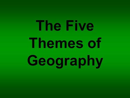 The Five Themes of Geography