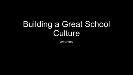 Building a Great School Culture (continued). Mission: Founders Classical Academy provides a well-rounded education that is distinctively classical, pursues.