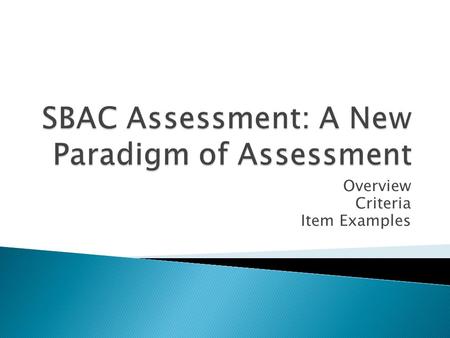 Overview Criteria Item Examples.  Create a sense of “measured urgency” ◦ Timeline is not immediate, but close ◦ Urgency in you and your teachers ◦ Difference.