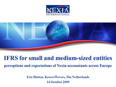 IFRS for small and medium-sized entities perceptions and expectations of Nexia-accountants across Europe Eric Hutten, KroeseWevers, The Netherlands 14.