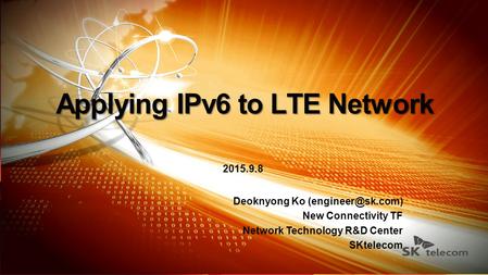 2015.9.8 Deoknyong Ko New Connectivity TF Network Technology R&D Center SKtelecom.