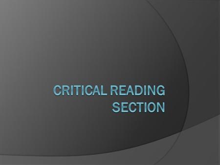 SENTENCE COMPLETIONS  The first questions you see (but you don’t have to do them first)  In sequence from Easy to Medium to Hard  Each section is split.