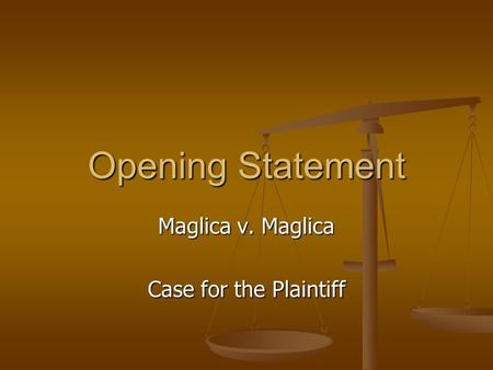 Maglica v. Maglica Case for the Plaintiff Opening Statement.