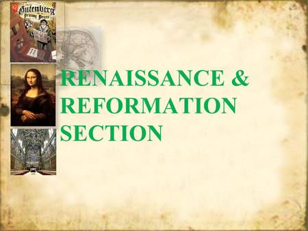 RENAISSANCE & REFORMATION SECTION What Does Renaissance Mean? Rebirth in Learning.