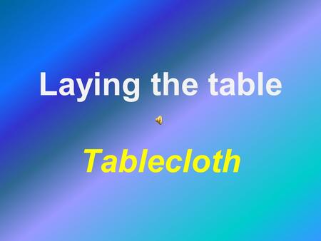 Laying the table Tablecloth