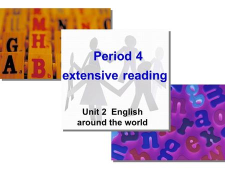 Period 4 extensive reading Unit 2 English around the world.