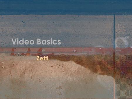 Video Basics Zettl. Chapter 2 The Production Team –Who Does What When?