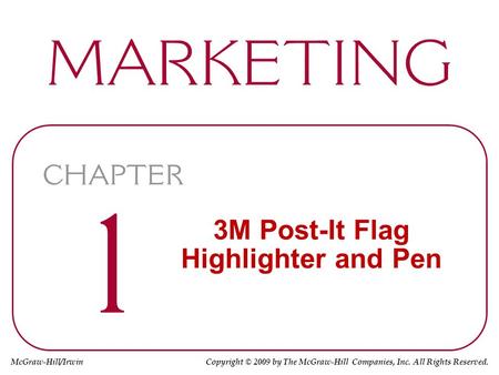 McGraw-Hill/Irwin Copyright © 2009 by The McGraw-Hill Companies, Inc. All Rights Reserved. 3M Post-It Flag Highlighter and Pen.