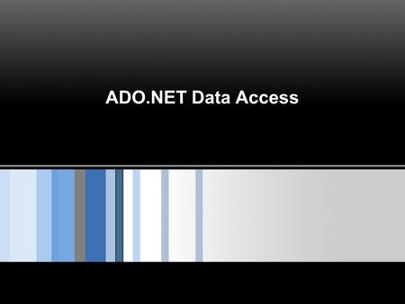 ADO.NET Data Access. Page  2 SQL  When we interact with the datasource through ADO.NET we use the SQL language to retrieve,modify,update information.