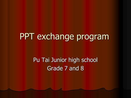 PPT exchange program Pu Tai Junior high school Grade 7 and 8.