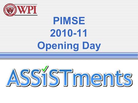 PIMSE 2010-11 Opening Day. Agenda Greeting/Scavenger Hunt8:00 Intro to PIMSE-GK12 8:30 Evaluation Team Orientation 9:30 Fellow’s Research 10:30 Google,