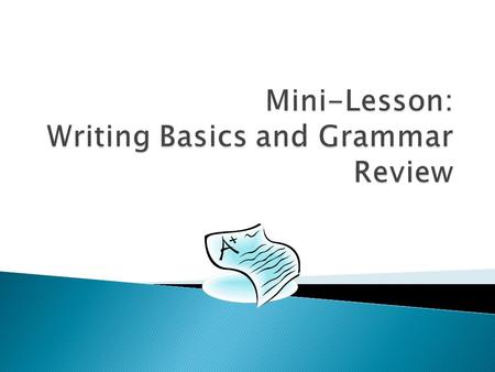 Noun- person, place, or thing Pronoun- replaces a noun without being specific Verb- action word Adjective- describes a noun Adverb- describes a verb Prepositions-