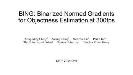 BING: Binarized Normed Gradients for Objectness Estimation at 300fps