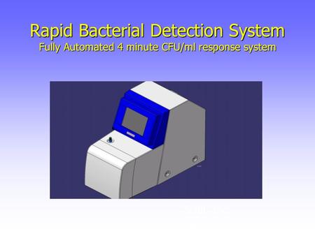 Rapid Bacterial Detection System Fully Automated 4 minute CFU/ml response system SUBC Inc. Rochester MN.