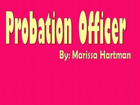 There are many responsibilities when being a probation officer. For example, one might be on call 24 hours a day, and it is their responsibility to.