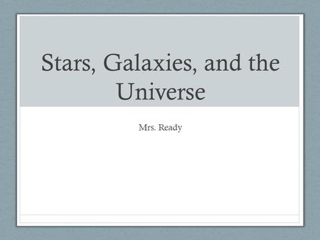 Stars, Galaxies, and the Universe Mrs. Ready. Section 1 - Telescopes Page 744 – Discovery Activity – “How Does Distance Affect an Image?” Materials Needed: