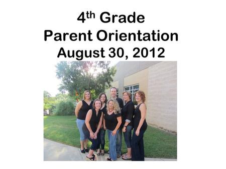 4 th Grade Parent Orientation August 30, 2012.