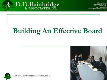 Building An Effective Board 595 Lyndon Road Cuba, New York 14727 Phone 716-676-3635 Fax 716-676-2404 Darlene D. Bainbridge.