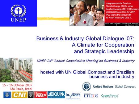 Business & Industry Global Dialogue ’07: A Climate for Cooperation and Strategic Leadership UNEP 24 th Annual Consultative Meeting on Business & Industry.