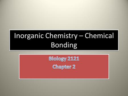 Inorganic Chemistry – Chemical Bonding. Chemical Bonding (1). When two or more atoms react ---  chemical bond – Valence electrons – Form Ionic bonds.