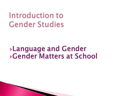  Language and Gender  Gender Matters at School.