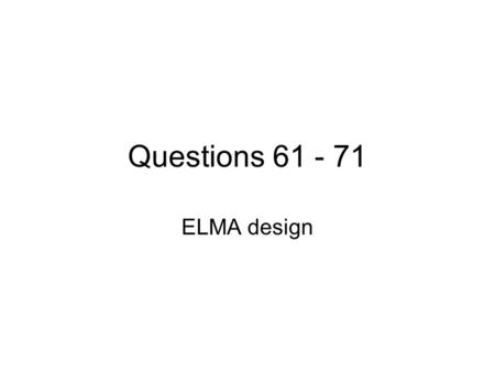 Questions 61 - 71 ELMA design. 61. Making a Buffer What would be the most practical way of making the Tris solution A.Weigh out 2.4228 g of Tris, dissolve.