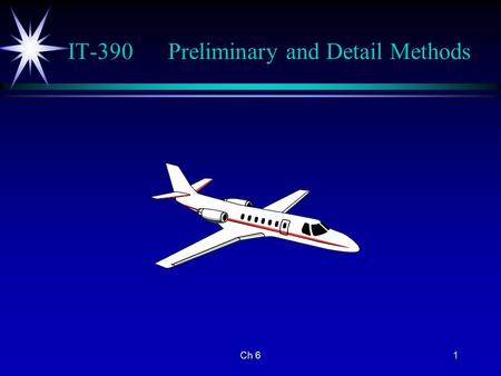 Ch 61 IT-390Preliminary and Detail Methods. 2 Design and Evaluation ä Preliminary Estimate requested during the initial evaluation for several reasons: