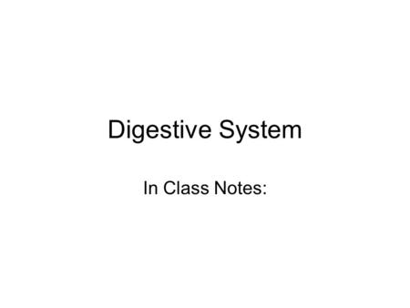 Digestive System In Class Notes:.