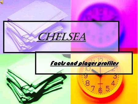 Chelsea Facts and player profiles Chelsea facts Chelsea Glamour boys Chelsea proved long ago that they have plenty of substance alongside their style.