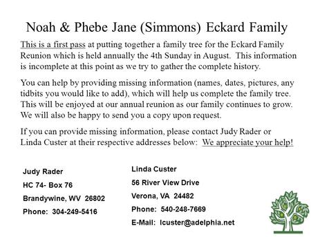 Noah & Phebe Jane (Simmons) Eckard Family This is a first pass at putting together a family tree for the Eckard Family Reunion which is held annually the.