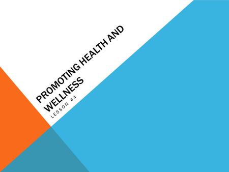 PROMOTING HEALTH AND WELLNESS LESSON #4. OBJECTIVES Students will know the importance of health education Students will know what our nations health goals.