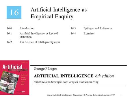 George F Luger ARTIFICIAL INTELLIGENCE 6th edition Structures and Strategies for Complex Problem Solving Artificial Intelligence as Empirical Enquiry Luger: