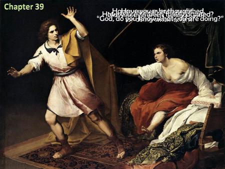 Have you ever felt abandoned? Have you ever been punished for doing what is right? Have you ever been falsely accused? Have you ever thought, “God, do.