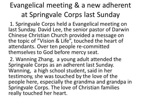 Evangelical meeting & a new adherent at Springvale Corps last Sunday 1. Springvale Corps held a Evangelical meeting on last Sunday. David Lee, the senior.