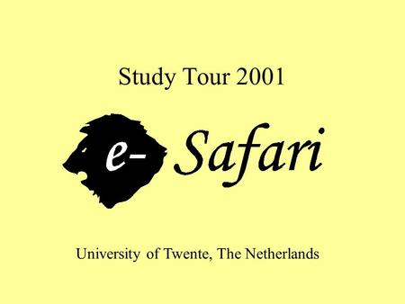 Study Tour 2001 University of Twente, The Netherlands.