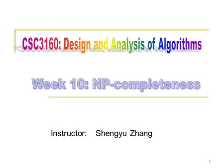 Instructor: Shengyu Zhang 1. Tractable While we have introduced many problems with polynomial-time algorithms… …not all problems enjoy fast computation.