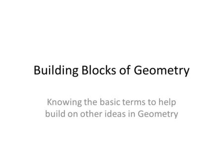 Building Blocks of Geometry