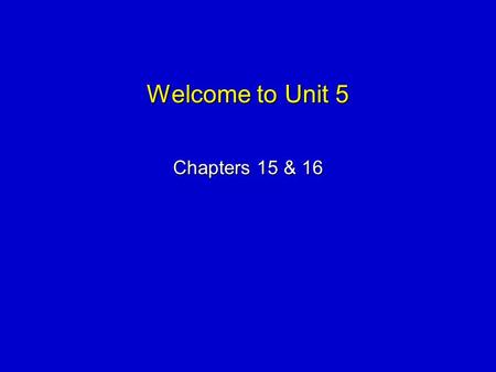 Welcome to Unit 5 Chapters 15 & 16. Chapter 15 The Digestive System.