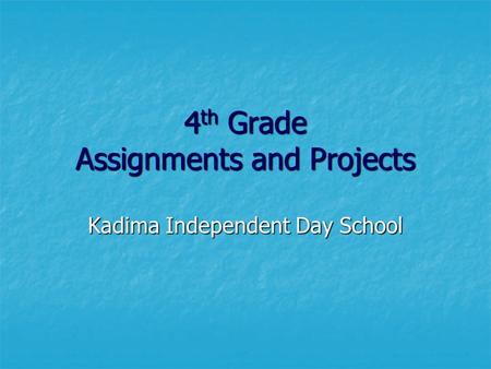 4 th Grade Assignments and Projects Kadima Independent Day School.